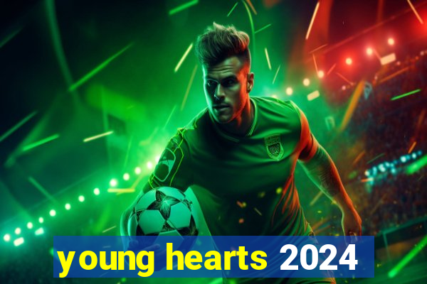 young hearts 2024